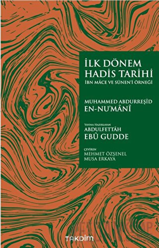 İlk Dönem Hadis Tarihi -İbn Mace ve Sünen’i Örneği- Muhammed Abdurreşi