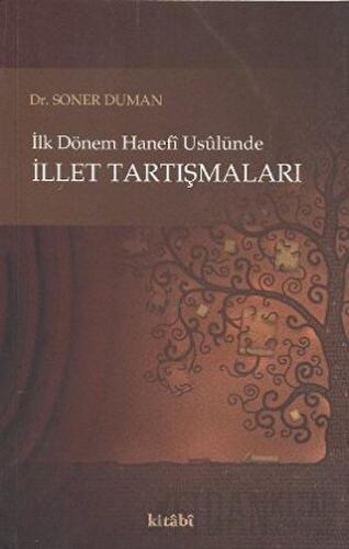 İlk Dönem Hanefi Usulünde İllet Tartışmaları Soner Duman