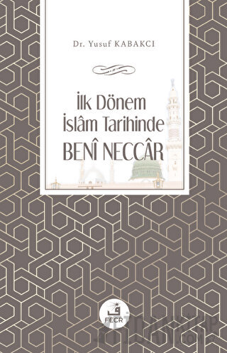 İlk Dönem İslam Tarihinde Beni Neccar Yusuf Kabakcı