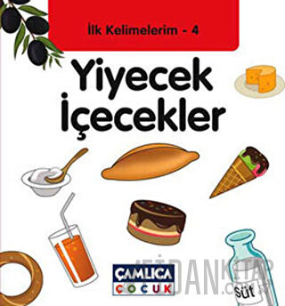 İlk Kelimelerim 4: Yiyecek İçecekler (Ciltli) Bilal Gezer