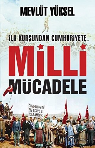 İlk Kurşundan Cumhuriyete Milli Mücadele Mevlüt Yüksel