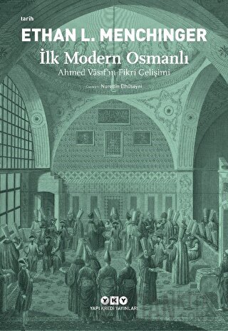 İlk Modern Osmanlı - Ahmed Vasıf’ın Fikri Gelişimi Ethan L. Menchinger