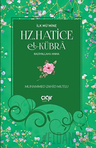 İlk Mü’mine Hz. Hatice El- Kübra Radiyallahu Anha Muhammed Zahid Mutlu