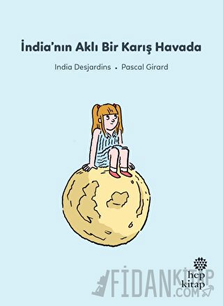 İlk Okuma Hikayeleri: İndia'nın Aklı Bir Karış Havada India Desjardins