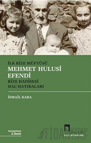 İlk Rize Müftüsü Mehmet Hulusi Efendi Rize Hadisesi Hac Hatıraları İsm