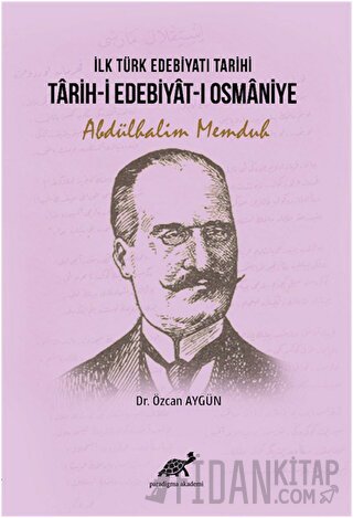 İlk Türk Edebiyatı Tarihi - Tarih-i Edebiyat-ı Osmaniye Abdülhalim Mem