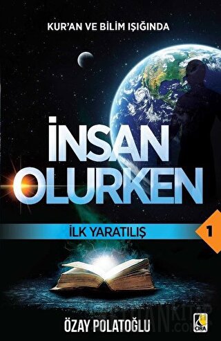 İlk Yaratılış - Kur'an ve Bilim Işığında İnsan Olurken 1 Özay Polatoğl