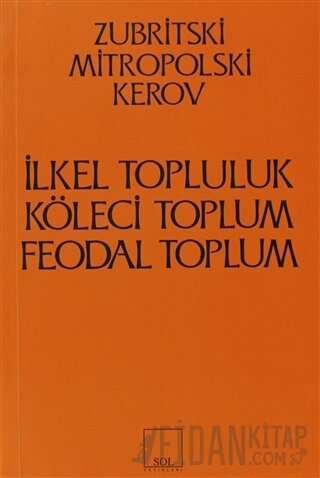 İlkel Topluluk, Köleci Toplum, Feodal Toplum Kerov