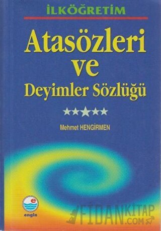 İlköğretim Atasözleri ve Deyimler Sözlüğü MEHMET HENGİRMEN