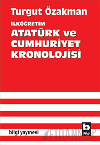 İlköğretim Atatürk ve Cumhuriyet Kronolojisi Turgut Özakman