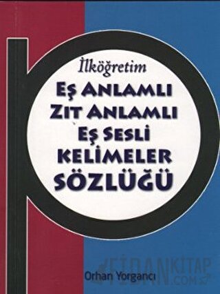 İlköğretim Eş Anlamlı Zıt Anlamlı Eş Sesli Kelimeler Sözlüğü Derleme