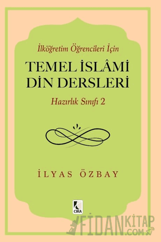 İlköğretim Öğrencileri için Temel İslami Din Dersleri - Hazırlık Sınıf