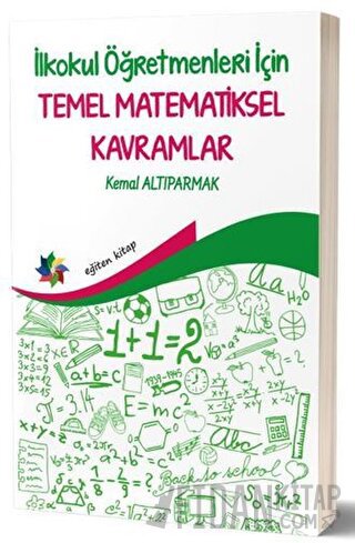 İlkokul Öğretmenleri İçin Temel Matematiksel Kavramlar Kemal Altıparma