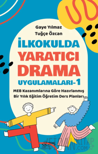 İlkokulda Yaratıcı Drama Uygulamaları-1 Gaye Yılmaz