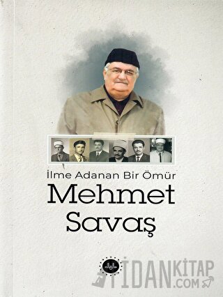 İlme Adanan Bir Ömür Mehmet Savaş Kolektif