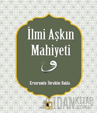 İlmi Aşkın Mahiyeti Erzurumlu İbrahim Hakkı