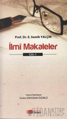 İlmi Makaleler Cilt: 1 E. Semih Yalçın