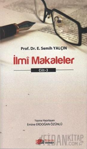 İlmi Makaleler Cilt - 3 E. Semih Yalçın