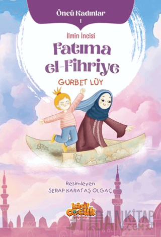 İlmin İncisi Fatıma el-Fihriye - Öncü Kadınlar 1 Gurbet Lüy