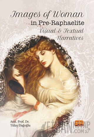 Images of Woman in Pre-Raphaelite Visual and Textual Narratives Tülay 