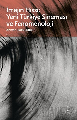 İmajın Hissi: Yeni Türkiye Sineması ve Fenomenoloji Ahmet Emin Bülbül