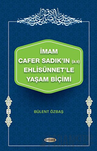 İmam Cafer Sadık'ın (A.s) Ehlisünnet'le Yaşam Biçimi Bülent Özbaş