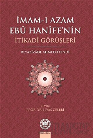 İmam-ı Azam Ebu Hanife’nin İtikadi Görüşleri Beyazizade Ahmed Efendi