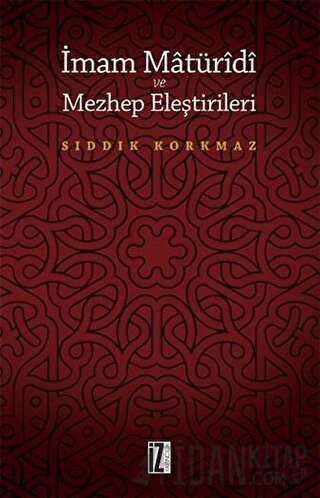 İmam Matüridi ve Mezhep Eleştirileri Sıddık Korkmaz