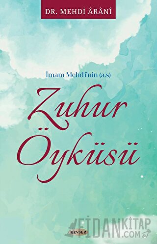 İmam Mehdi'nin (a.s) Zuhur Öyküsü Mehdi Arani