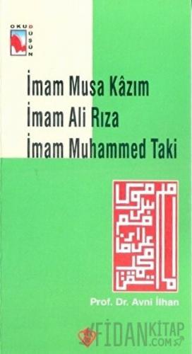 İmam Musa Kazım İmam Ali Rıza İmam Muhammed Taki Avni İlhan