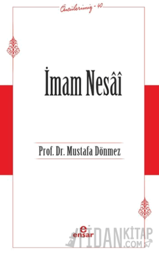 İmam Nesai (Öncülerimiz-40) Mustafa Dönmez