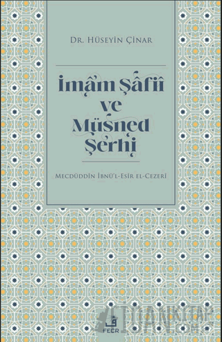 İmam Şafii ve Müsned Şerhi Hüseyin Çinar