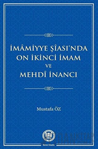 İmamiyye Şiası’nda On İkinci İmam ve Mehdi İnancı Mustafa Öz