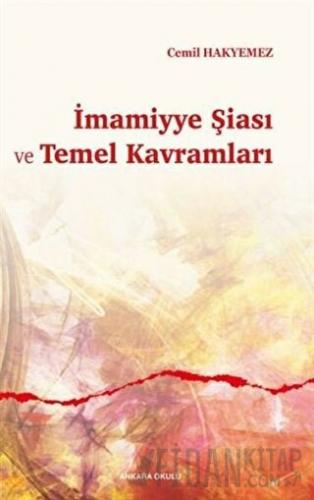 İmamiyye Şiası ve Temel Kavramları Cemil Hakyemez