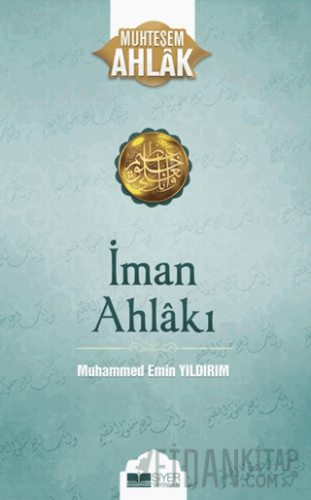 İman Ahlakı; Muhteşem Ahlak 5 Muhammed Emin Yıldırım