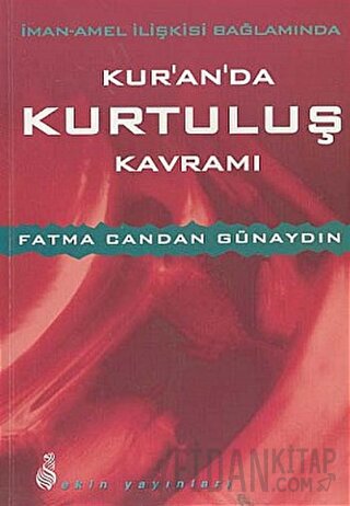 İman - Amel İlişkisi Bağlamında Kur'an'da Kurtuluş Kavramı Fatma Canda