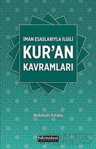 İman Esaslarıyla İlgili Kur'an Kavramları Abdulkadir Karakuş