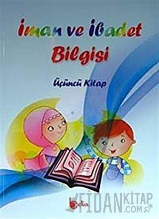 İman ve İbadet Bilgisi : Üçüncü Kitap İshak Doğan