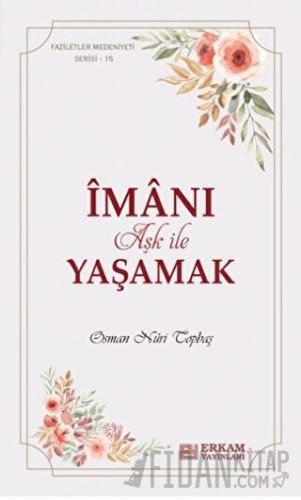 İmanı Aşk ile Yaşamak Osman Nuri Topbaş