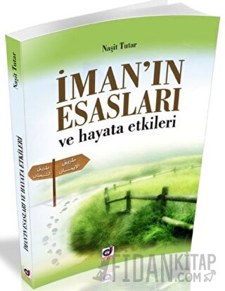 İman'ın Esasları ve Hayata Etkileri Naşit Tutar