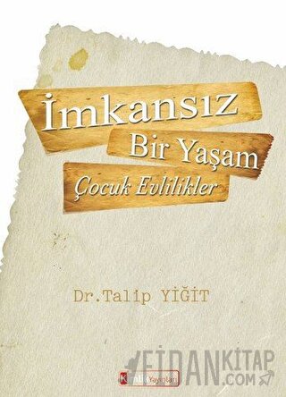 İmkansız Bir Yaşam - Çocuk Evlilikler Talip Yiğit