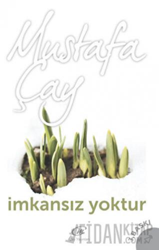 İmkansız Yoktur Mustafa Çay