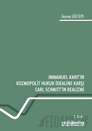 Immanuel Kant'ın Kozmopolit Hukuk İdealine Karşı Carl Schmitt'in Reali