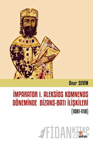 İmparator I. Aleksios Komnenos Döneminde Bizans-Batı İlişkileri (1081-