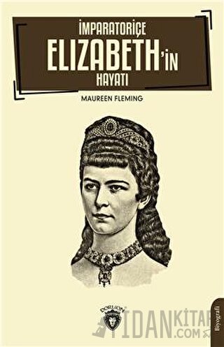 İmparatoriçe Elizabeth’in Hayatı Maureen Fleming