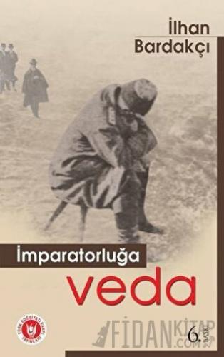 İmparatorluğa Veda İlhan Bardakçı