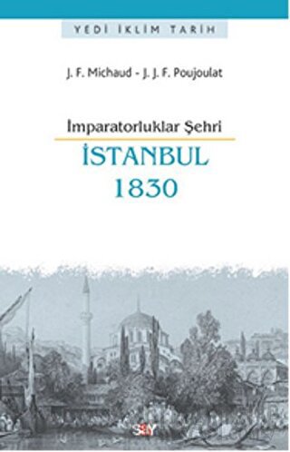 İmparatorluklar Şehri İstanbul - 1830 Jean-Joseph François Poujoulat