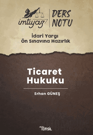 İmtiyaz İdari Yargı Ön Sınavına Hazırlık Ticaret Hukuku Ders Notları E