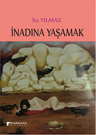 İnadına Yaşamak Su Yılmaz