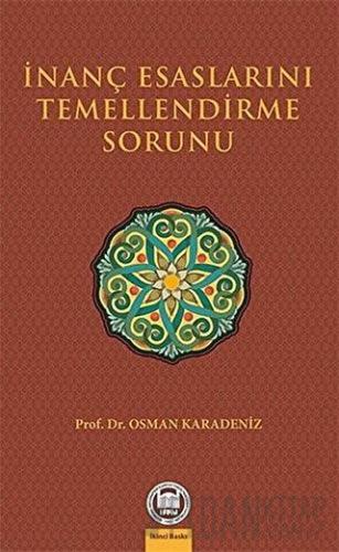 İnanç Esaslarını Temellendirme Sorunu Osman Karadeniz